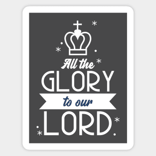 Glory To The Lord God Christian Jesus Faith Love Christianity King Sticker